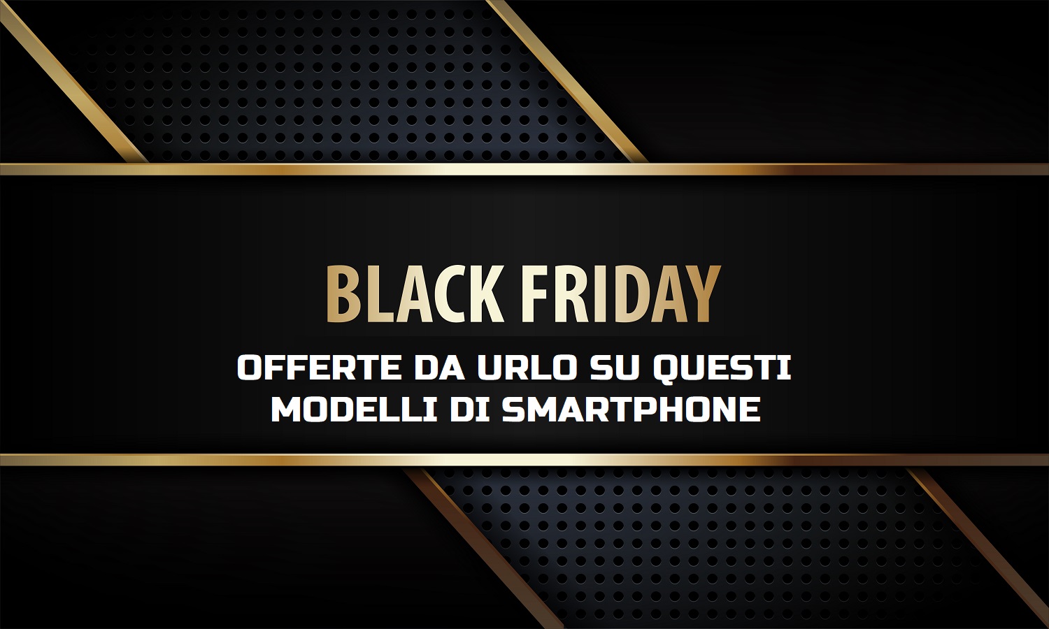 Offerte Black Friday modelli smartphone