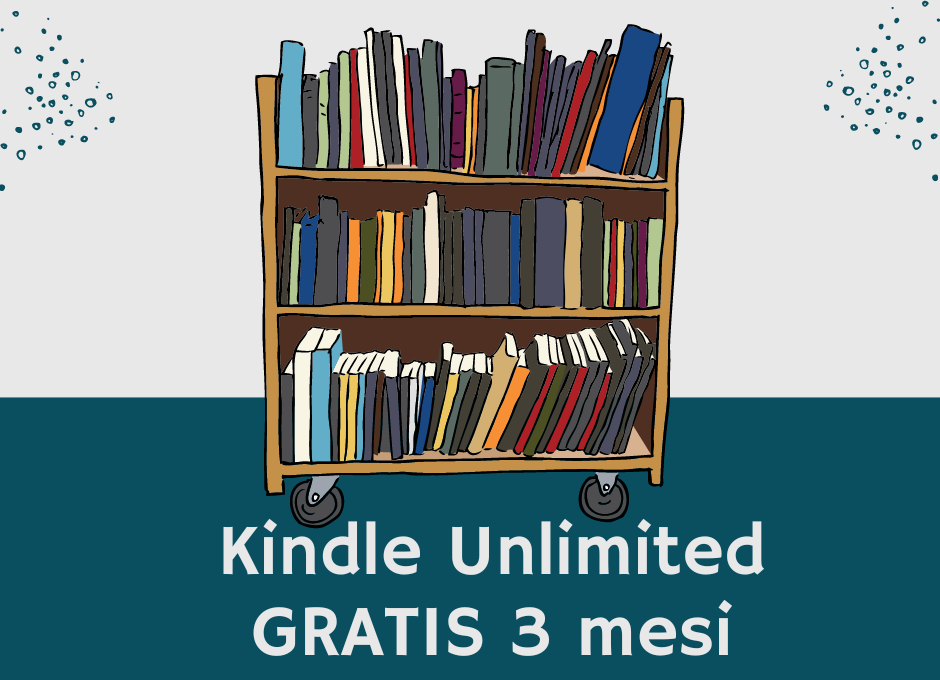 Kindle Unlimited GRATIS 3 mesi